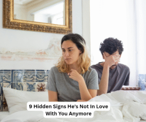 9 Hidden Signs He's Not In Love With You Anymore